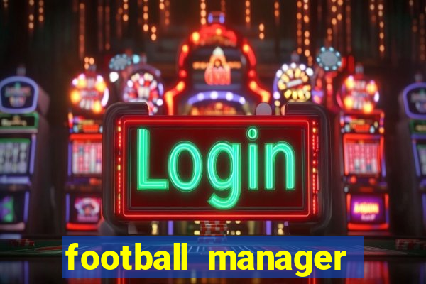 football manager 2021 touch 21.4.0 apk